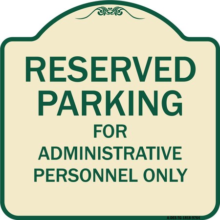 Signmission Designer Series-Reserved Parking For Administrative Personnel Only, 18" x 18", TG-1818-9764 A-DES-TG-1818-9764